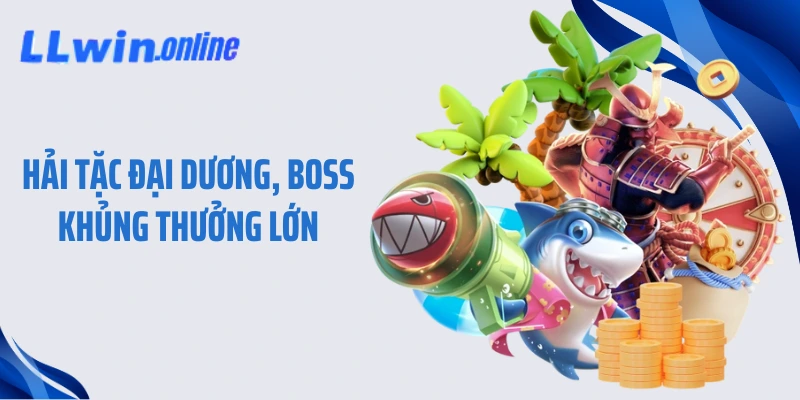 Hải tặc đại dương, boss khủng thưởng lớn