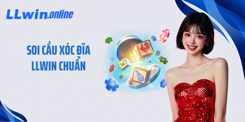 Soi Cầu Xóc Đĩa LLWIN Chuẩn Công Thức Vàng Thưởng Cực Khủng